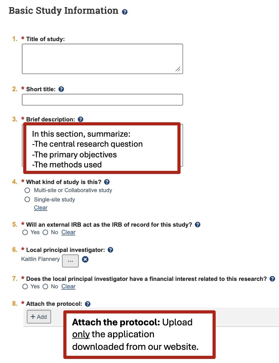 Screenshot of the Basic Study Information section of the PACS smart form. The steps, numbered one through eight, are as follows: One, Title of Study, two, Short Title, three, Brief description, four, What kind of study is this? Multi-site or Collaborative, and Single-site are the options, five, Will an external IRB act as the IRB of record for this study?, six, Local principal investigator, seven, Does the local principal investigator have a financial interest related to this research?, and eight, Attach the protocol. Step three has a note that reads, "In this section, summarize the central research question, the primary objectives, and the methods used. Step eight has a note that reads, "Attach the protocol: Upload only the application from our website." The application can be found on the IRB Application webpage under the appropriate level of review.